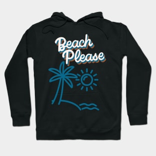 Beach Please Hoodie